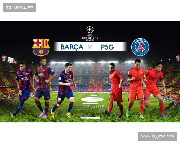 巴萨迎战巴黎圣日耳曼欧冠巅峰对决预测谁将笑傲赛场